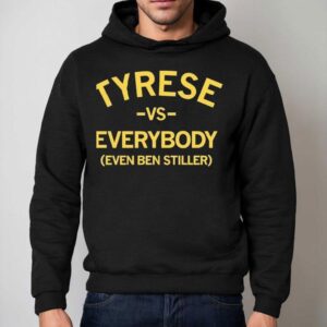 Tyrese Vs Everybody Even Ben Stiller Shirt 2 Tyrese Vs Everybody Even Ben Stiller Hoodie