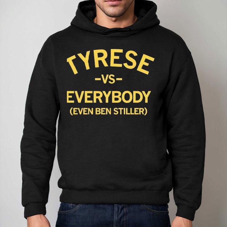 Tyrese Vs Everybody Even Ben Stiller Shirt Tyrese Vs Everybody Even Ben Stiller Shirt