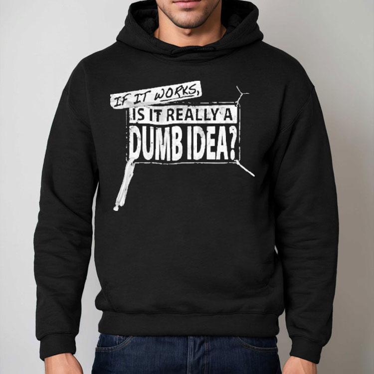 Vice Grip Garage If It Works Is It Really A Dumb Idea Shirt Vice Grip Garage If It Works Is It Really A Dumb Idea Shirt