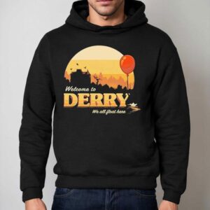 Welcome To Derry We All Float Here Shirt 2 Welcome To Derry We All Float Here Hoodie