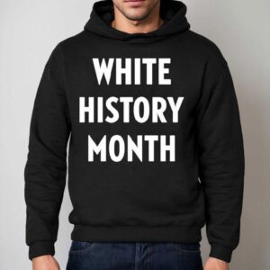 White History Month Shirt 2 White History Month Hoodie