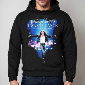 Whitney Houston I Wanna Dance With Somebody Movie Shirt 2 Whitney Houston I Wanna Dance With Somebody Movie Hoodie