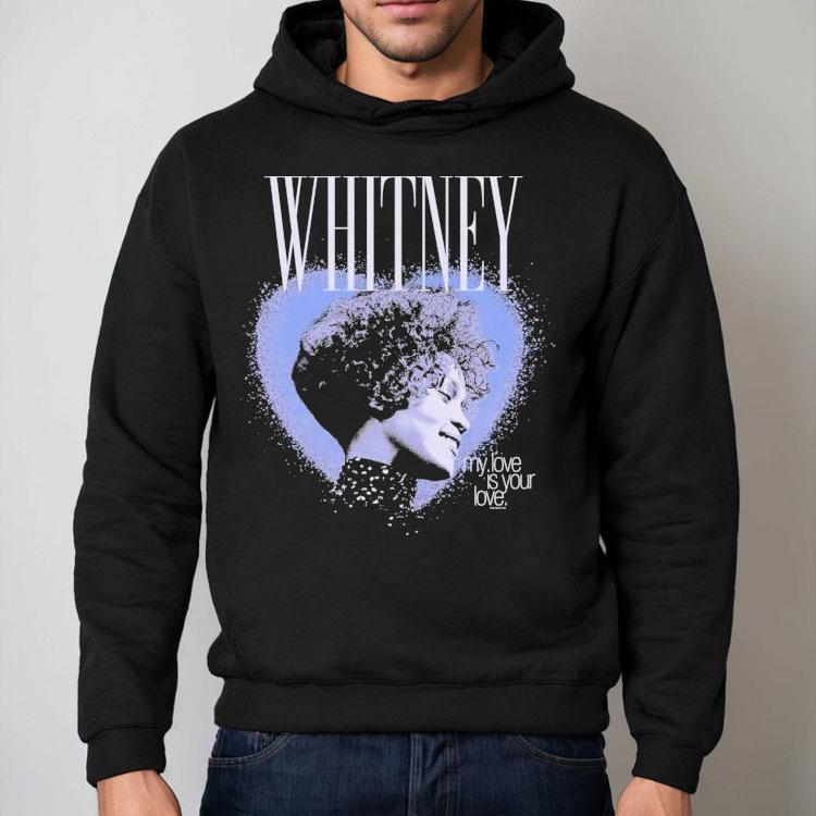 Whitney Houston My Love Is Your Love Heart Shirt Whitney Houston My Love Is Your Love Heart Shirt
