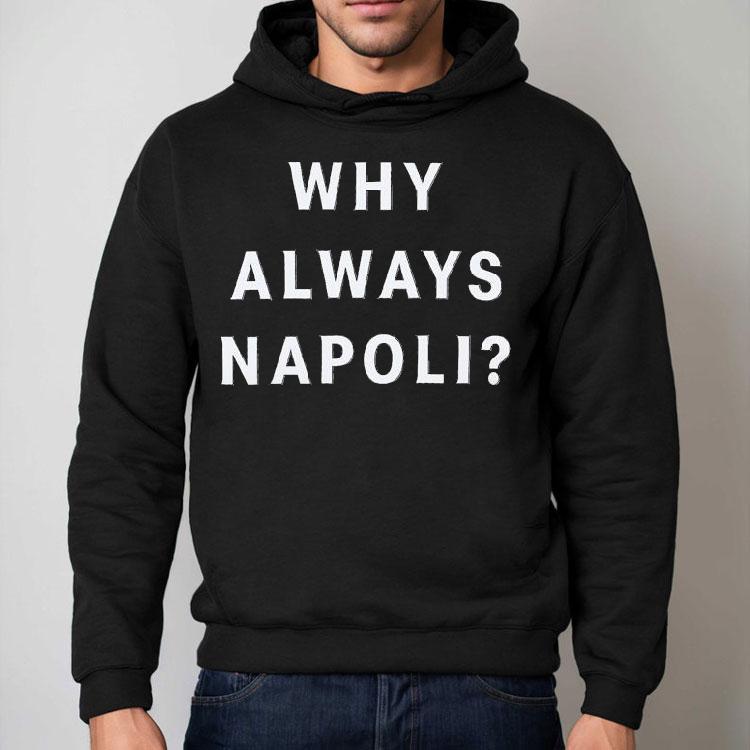 Why Always Napoli Shirt Why Always Napoli Shirt
