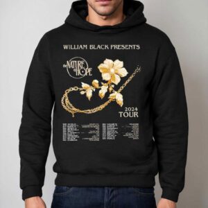 William Black The Nature Of Hope Tour 2024 Dates Shirt 2 William Black The Nature Of Hope Tour Dates Hoodie