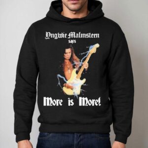 Yngwie Malmsn Says More Is More Hoodie