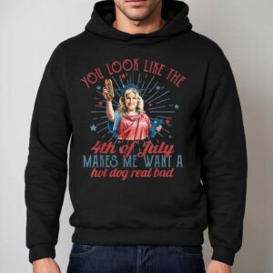 You Look Like The Happy 4th Of July Makes Me Want A Hot Dog Real Bad America Shirt 2 You Look Like The Happy Th Of July Makes Me Want A Hot Dog Real Bad America Hoodie