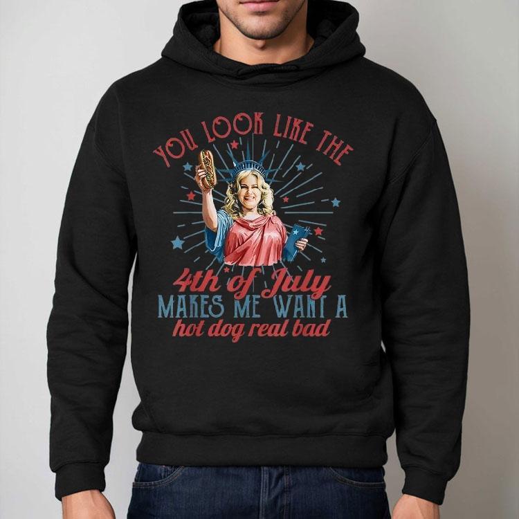 You Look Like The Happy 4th Of July Makes Me Want A Hot Dog Real Bad America Shirt You Look Like The Happy 4th Of July Makes Me Want A Hot Dog Real Bad America Shirt