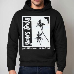 Yours Truly Delusional Paradise Palm Tree Shirt 2 Yours Truly Delusional Paradise Palm Tree Hoodie