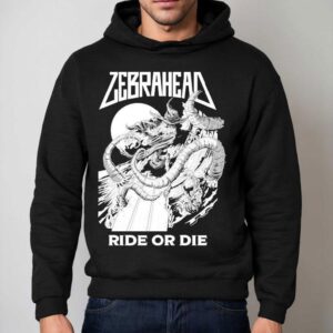Zebrahead Ride Or Die Shirt 2 Zebrahead Ride Or Die Hoodie