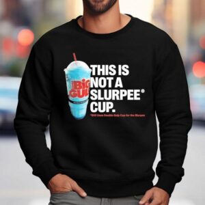 7 Eleven This Is Not A Slurpee Cup Still Uses Double Gulp Cup For The Slurpee Shirt 3 Eleven This Is Not A Slurpee Cup Still Uses Double Gulp Cup For The Slurpee Sweatshirt