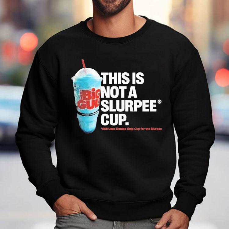 7 Eleven This Is Not A Slurpee Cup Still Uses Double Gulp Cup For The Slurpee Shirt 7 Eleven This Is Not A Slurpee Cup Still Uses Double Gulp Cup For The Slurpee Shirt