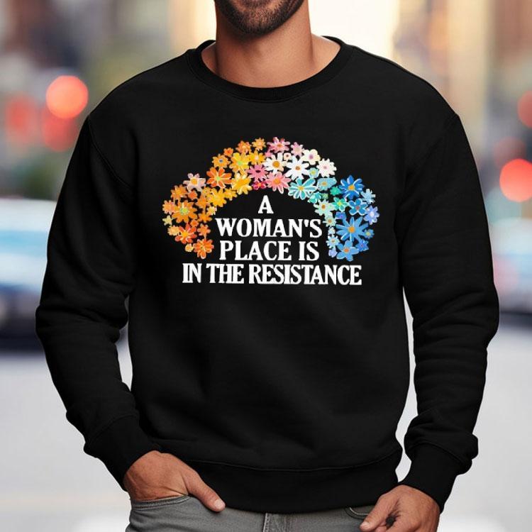 A Woman’s Place Is In The Resistance Shirt A Woman’s Place Is In The Resistance Shirt