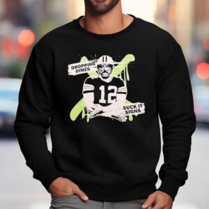 Aaron Rodgers Dropping Dimes Suck It Signs Shirt 3 Aaron Rodgers Dropping Dimes Suck It Signs Sweatshirt