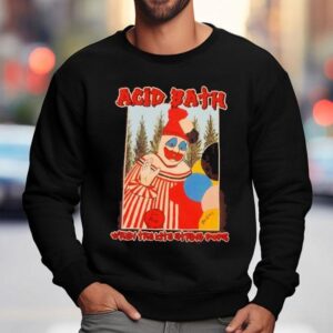 Acid Bath When The Kite String Pops New Shirt 3 Acid Bath When The Kite String Pops New Sweatshirt