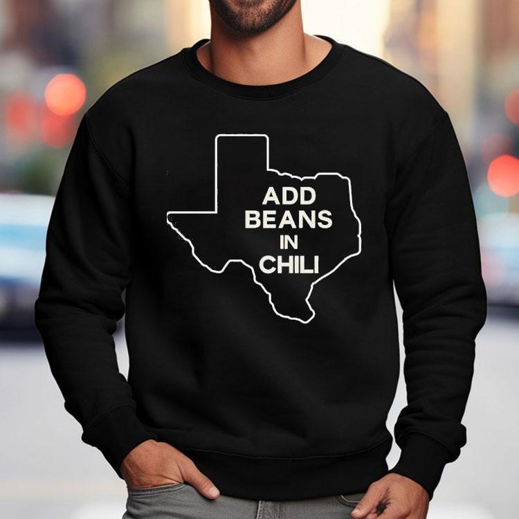 Add Beans In Chili Texas Map Shirt Add Beans In Chili Texas Map Shirt