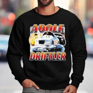 Adolf Driftler Cars Shirt 3 Adolf Driftler Cars Sweatshirt