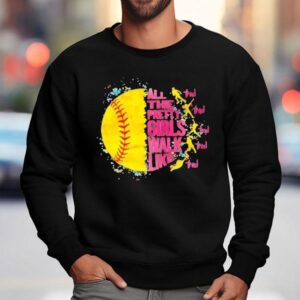 All The Pretty Girls Walk Like This Softball Sweatshirt