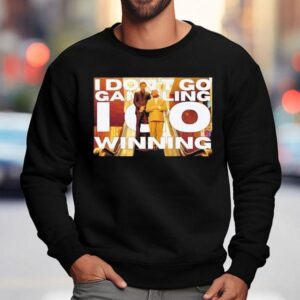 Allen Hangover I Don T Go Gambling I Go Winning Sweatshirt