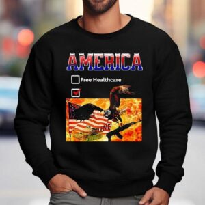 America Free Healthcare In War Sweatshirt