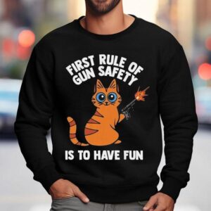 Arms For Thought First Rule Of Gun Safety Is To Have Fun Cat Shirt 3 Arms For Thought First Rule Of Gun Safety Is To Have Fun Ca Sweatshirt