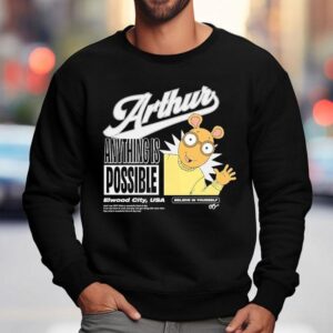 Arthur Anything Is Possible Elwood City Usa Believe In Yourself Sweatshirt