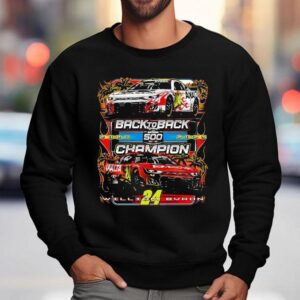 Back To Back 2025 500 Champion William Byron Shirt 3 Back To Back Champion William Byron Sweatshirt