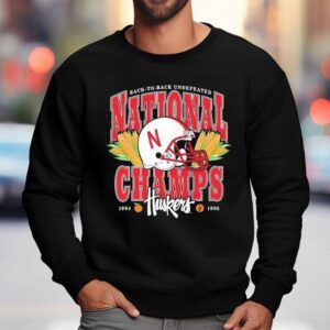 Back To Back Undefeated National Champs Nebraska Cornhuskers Sweatshirt