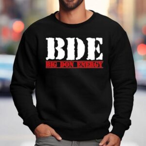 Bde Big Don Energy Sweatshirt