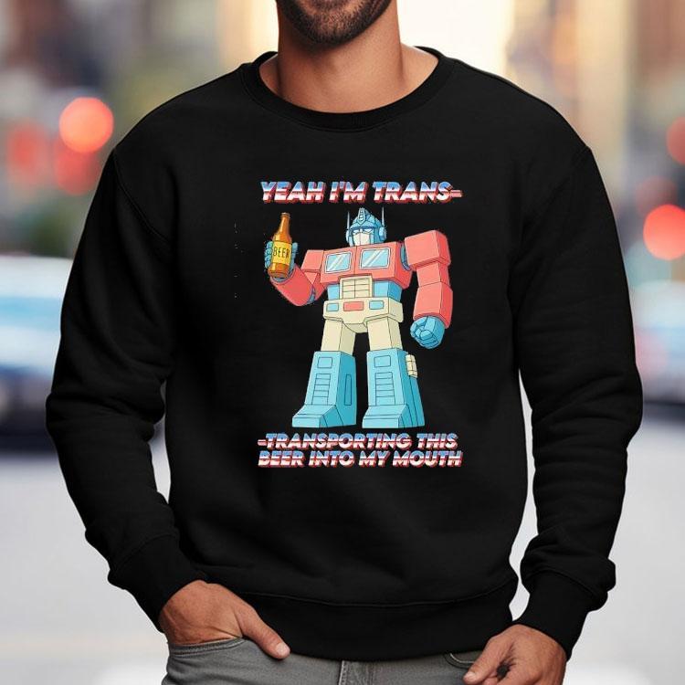 Beer Yeah I’m Trans-transporting This Beer Into My Mouth Shirt Beer Yeah I’m Trans-transporting This Beer Into My Mouth Shirt