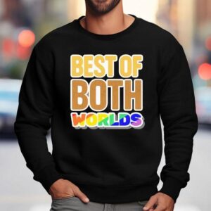 Best Of Both Worlds Pride Shirt 3 Best Of Both Worlds Pride Sweatshirt
