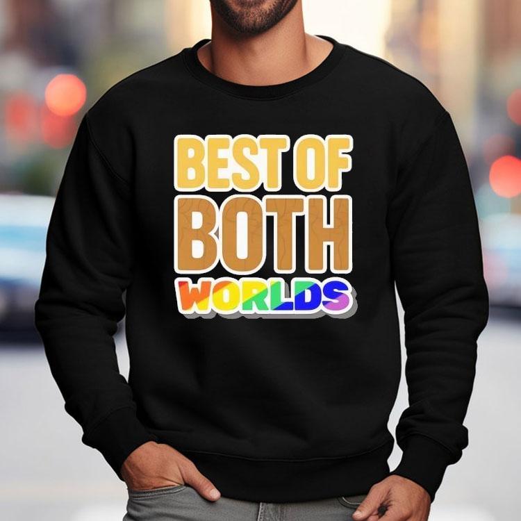 Best Of Both Worlds Pride Shirt Best Of Both Worlds Pride Shirt