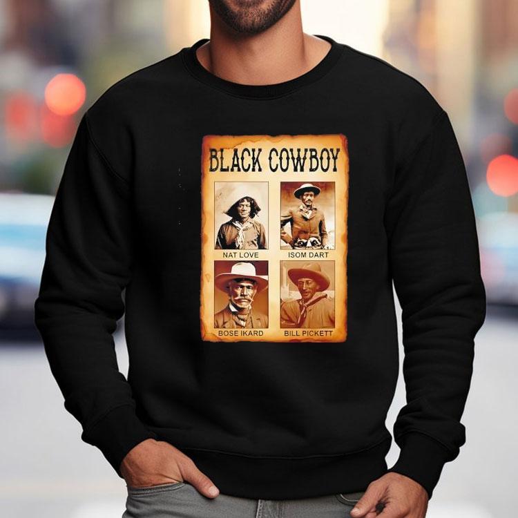 Black Cowboy Nat Love Isom Dart Bose Ikard Bill Pickett Shirt Black Cowboy Nat Love Isom Dart Bose Ikard Bill Pickett Shirt