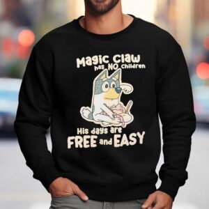 Bluey Magic Claw Has No Children His Days Are Free And Easy Sweatshirt