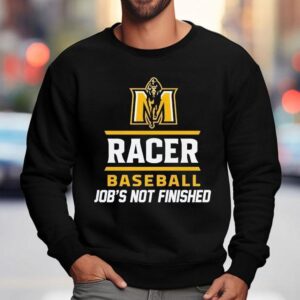 Boom Murray State Racers Baseball Job’s Not Finished Shirt 3 Boom Murray State Racers Baseball Job S Not Finished Sweatshirt
