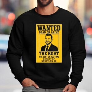 Brad Gilmore Wanted Dead Or Alive The Boat The Best Of All Time Reality Of Wrestling Sweatshirt