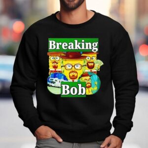 Breaking Bob Shirt 3 Breaking Bob Sweatshirt