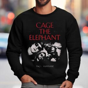 Cage The Elephant Hey Nothing Venue At 713 Music Hall On October 6 2025 Houston Shirt 3 Cage The Elephant Hey Nothing Venue At Music Hall On October Houston Sweatshirt