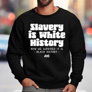 Caitlin Clark Wearing Slavery Is Where History How We Survived It Is Black History Sweatshirt
