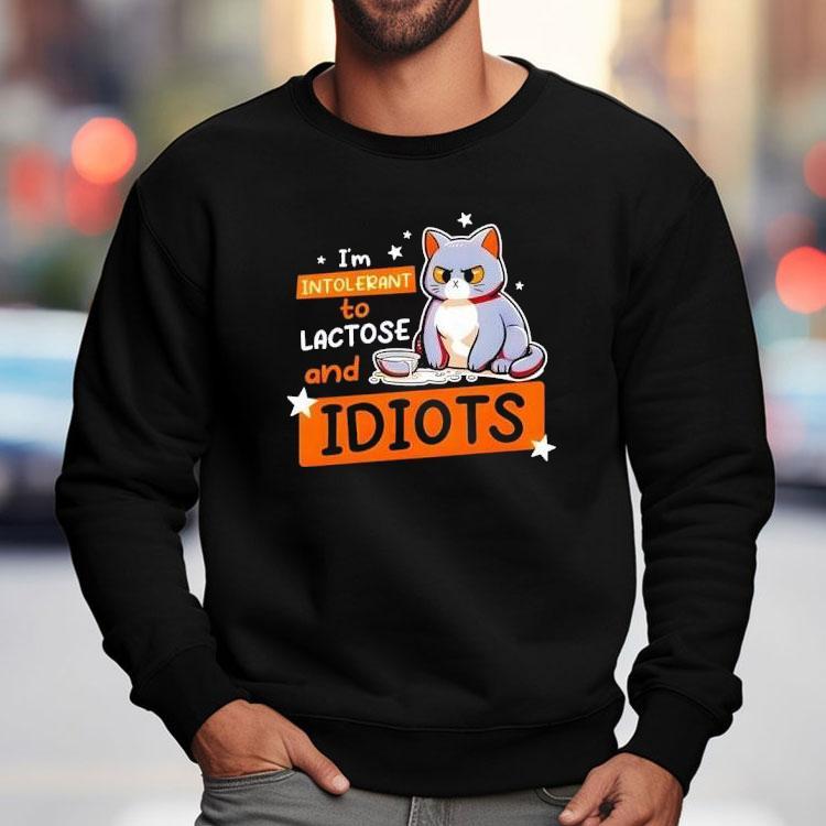 Cat I’m Intolerant To Lactose And Idiots Shirt Cat I’m Intolerant To Lactose And Idiots Shirt