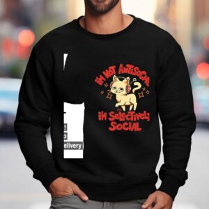 Cat I'm Just Selectively Social I'm Selective Social Shirt 3 Cat I M Just Selectively Social I M Selective Social Sweatshirt