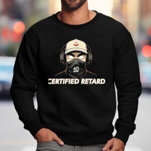 Certified Retard 40 Hpw Shirt 3 Certified Retard Hpw Sweatshirt