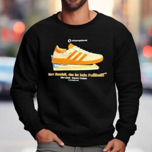 Champions Shoe Herr Kendall Das Ist Kein Fubball Udo Lattek Bayern Trainer Shirt 3 Champions Shoe Herr Kendall Das Ist Kein Fubball Udo Lattek Bayern Trainer Sweatshirt