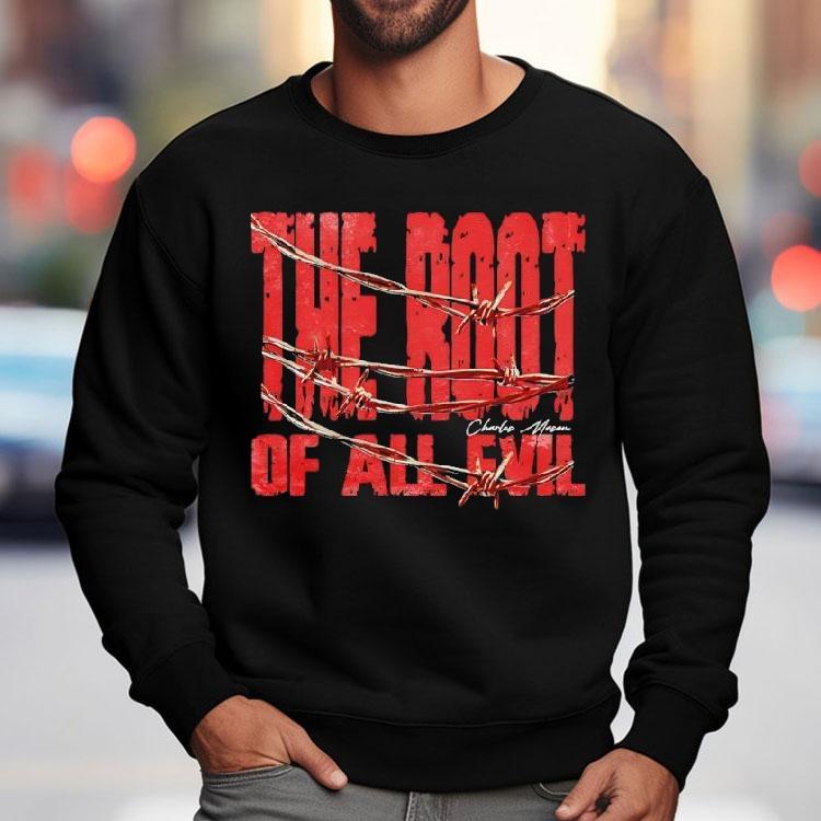 Charles Manson The Root Of All Evil Shirt Charles Manson The Root Of All Evil Shirt