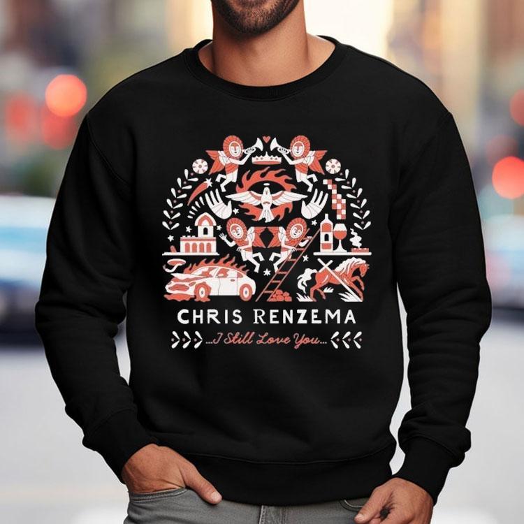 Chris Renzema I Still Love You Car Horse Shirt Chris Renzema I Still Love You Car Horse Shirt