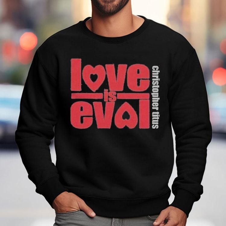 Christopher Titus Love Is Evol Logo Shirt Christopher Titus Love Is Evol Logo Shirt