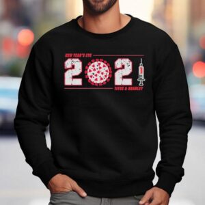 Christopher Titus New Year's Eve 2021 Titus And Bradley Shirt 3 Christopher Titus New Year S Eve Titus And Bradley Sweatshirt