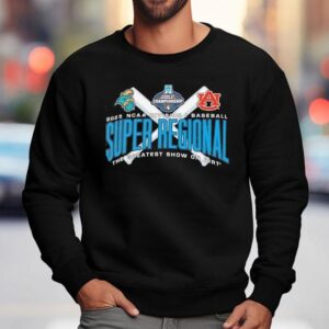 Coastal Carolina Vs Auburn Ncaa Division I Baseball Super Regional The Greatest Show On Dirt 2025 Shirt 3 Coastal Carolina Vs Auburn Ncaa Division I Baseball Super Regional The Greatest Show On Dirt Sweatshirt