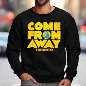 Come From Away Toronto Logo Shirt 3 Come From Away Toronto Logo Sweatshirt