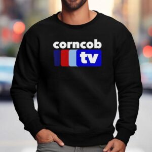 Corncob Tv Shirt 3 Corncob Tv Sweatshirt